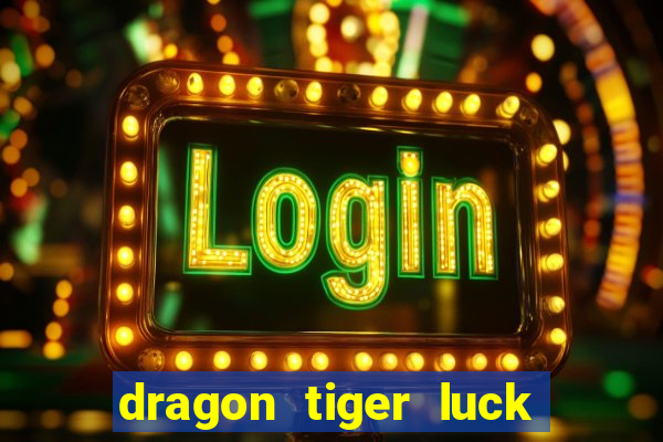 dragon tiger luck demo dinheiro infinito